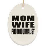Mom Wife Photojournalist - Oval Ornament