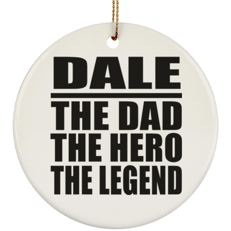 Dale The Dad The Hero The Legend - Circle Ornament