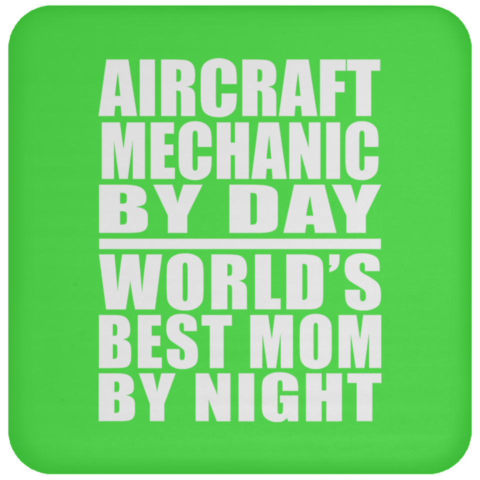 Aircraft Mechanic By Day World's Best Mom By Night - Drink Coaster