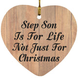 Step Son Is For Life Not Just For Christmas - Heart Ornament C