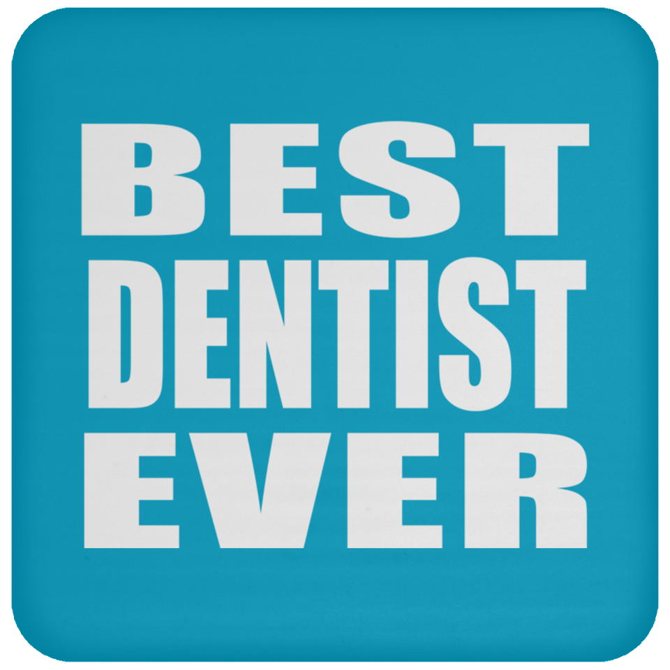 Best Dentist Ever - Drink Coaster