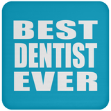 Best Dentist Ever - Drink Coaster