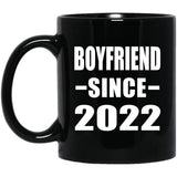 Boyfriend Since 2022 - 11oz Coffee Mug Black
