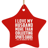 I Love My Husband More Than Collecting Sports Cards - Star Ornament