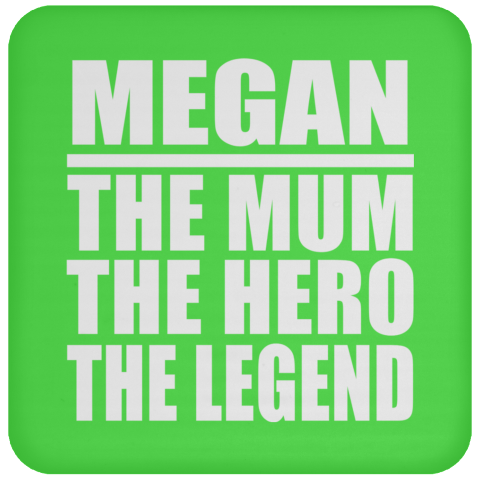 Megan The Mum The Hero The Legend - Drink Coaster