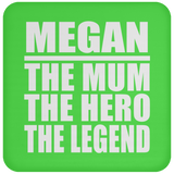 Megan The Mum The Hero The Legend - Drink Coaster