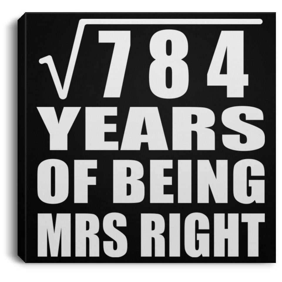 28th Anniversary Square Root of 784 Years of Being Mrs Right - Canvas Square