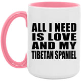 All I Need Is Love And My Tibetan Spaniel - 15oz Accent Mug Pink
