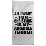 All I Want For Christmas Is My Airedale Terrier - Hand Towel