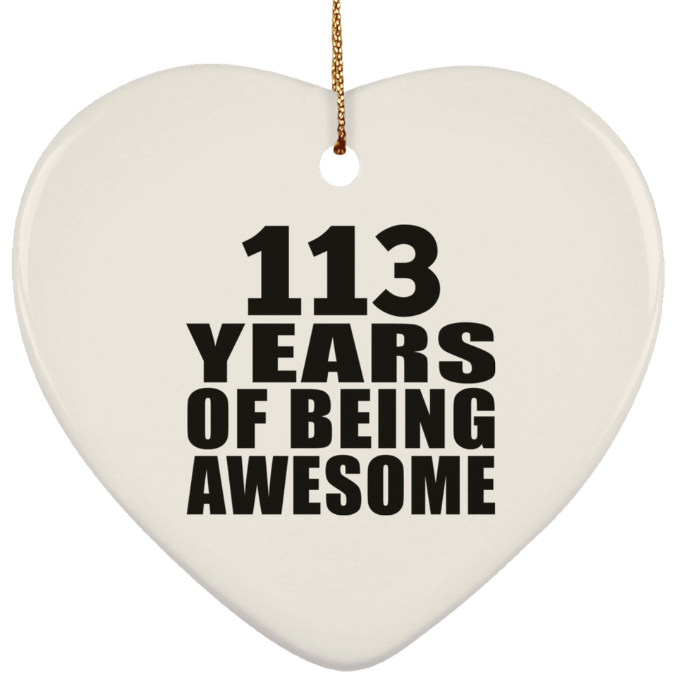 113th Birthday 113 Years Of Being Awesome - Heart Ornament
