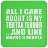 All I Care About Is My Tibetan Terrier - Drink Coaster