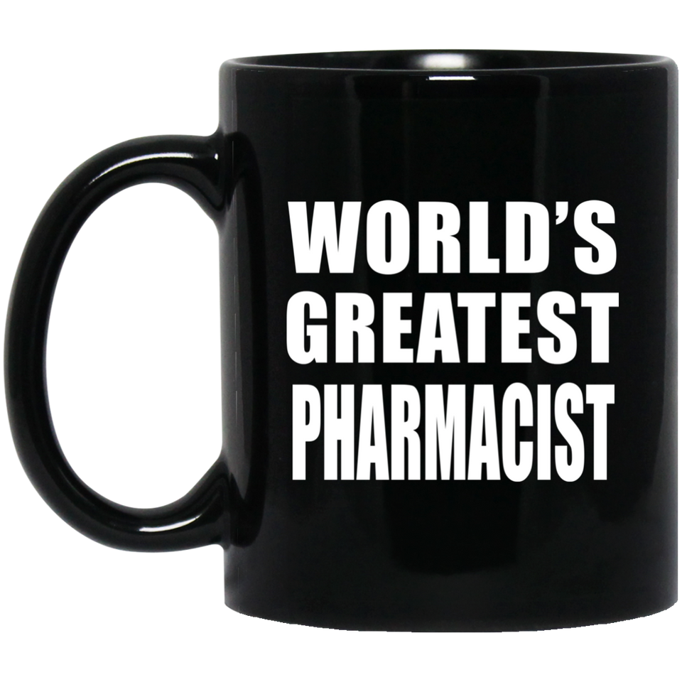 World's Greatest Pharmacist - 11 Oz Coffee Mug Black