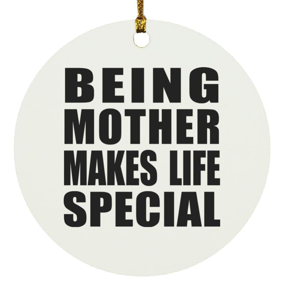Being Mother Makes Life Special - Circle Ornament