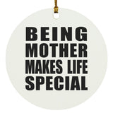 Being Mother Makes Life Special - Circle Ornament