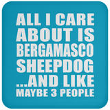 All I Care About Is Bergamasco Sheepdog - Drink Coaster