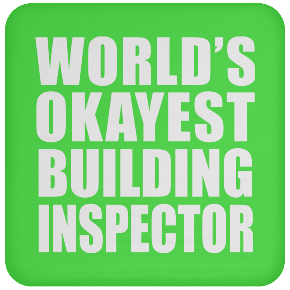 World's Okayest Building Inspector - Drink Coaster