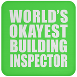 World's Okayest Building Inspector - Drink Coaster