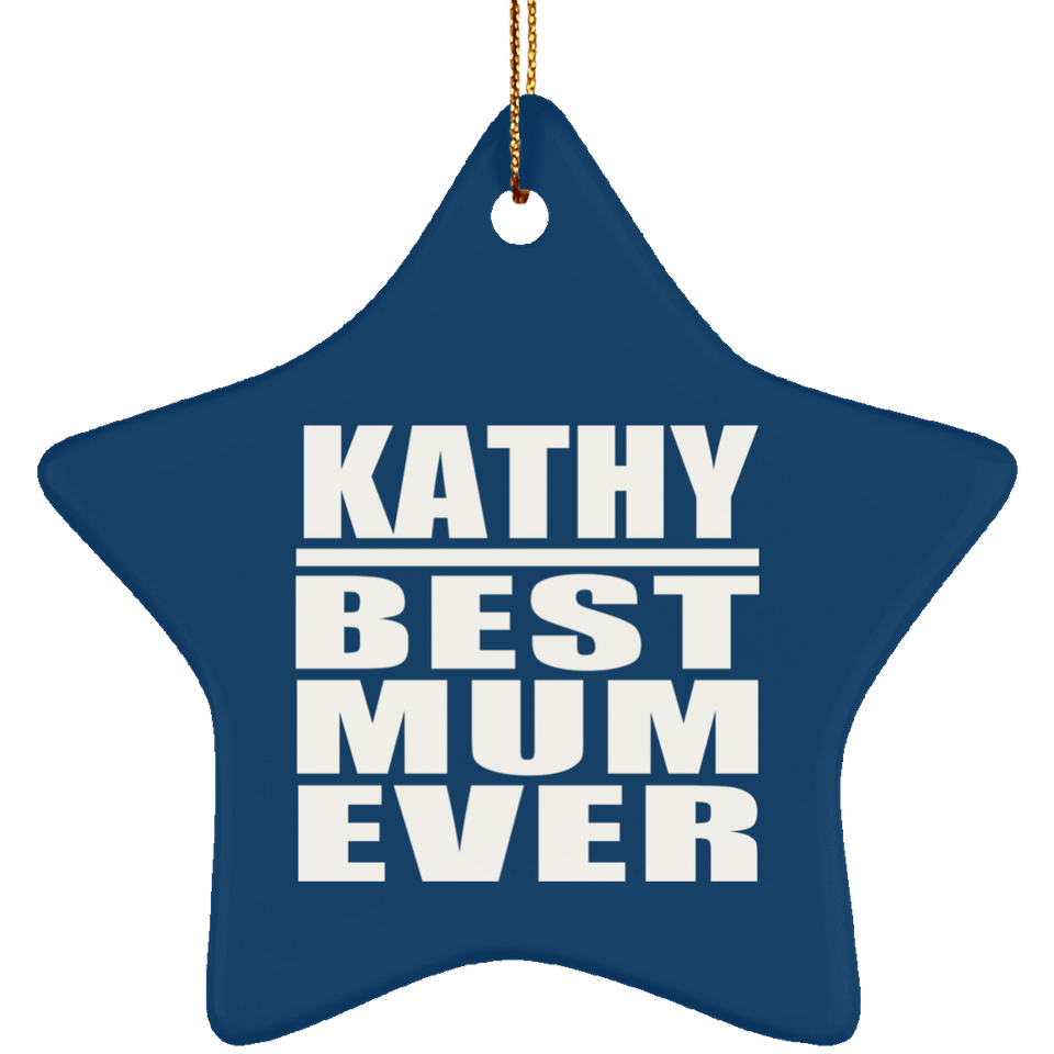 Kathy Best Mum Ever - Star Ornament