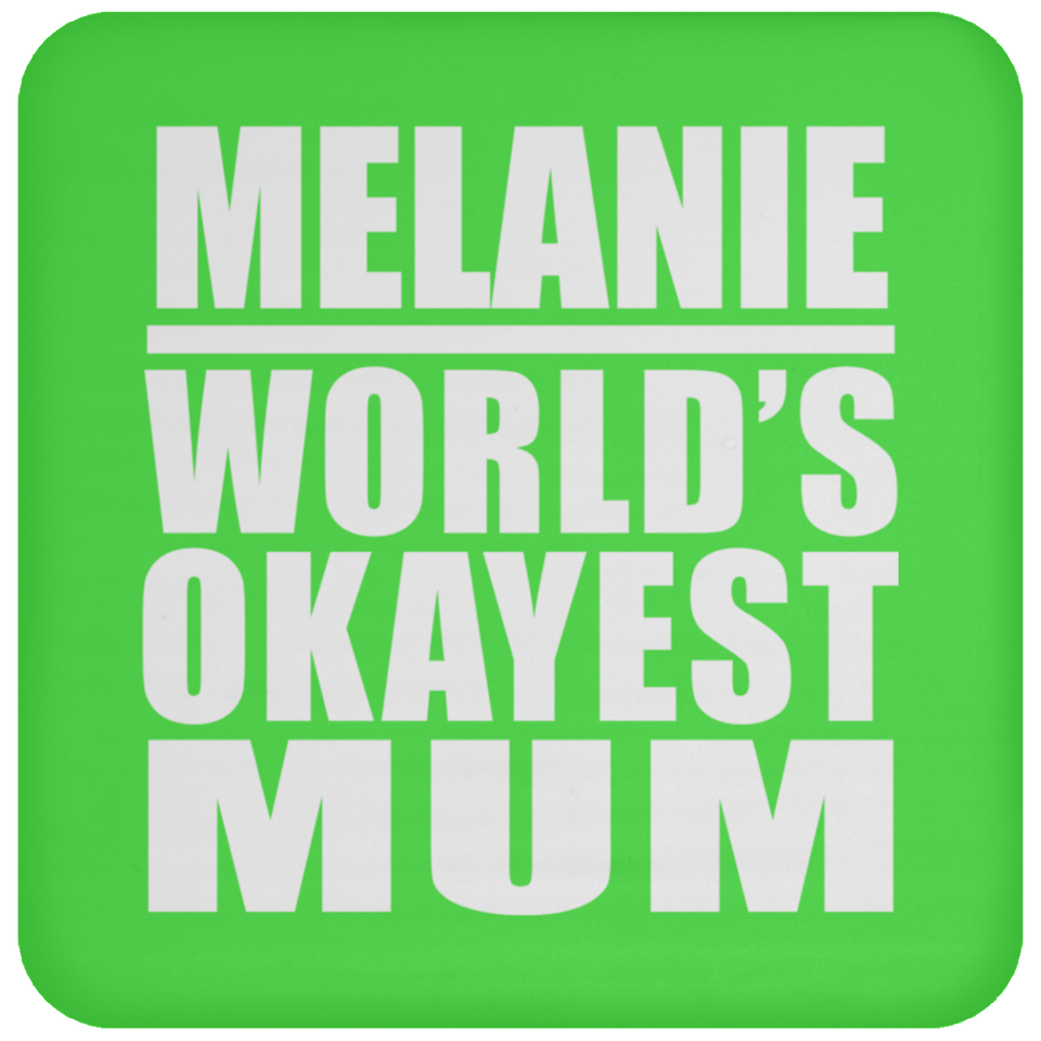 Melanie World's Okayest Mum - Drink Coaster