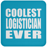 Coolest Logistician Ever - Drink Coaster