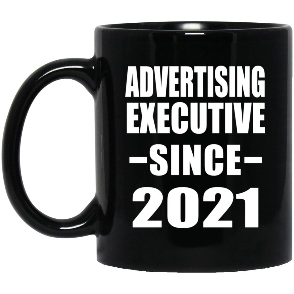 Advertising Executive Since 2021 - 11oz Coffee Mug Black