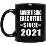 Advertising Executive Since 2021 - 11oz Coffee Mug Black