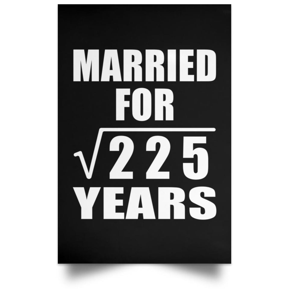 15th Anniversary Married For Square Root of 225 Years - Poster Portrait