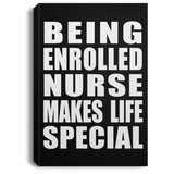 Being Enrolled Nurse Makes Life Special - Canvas Portrait