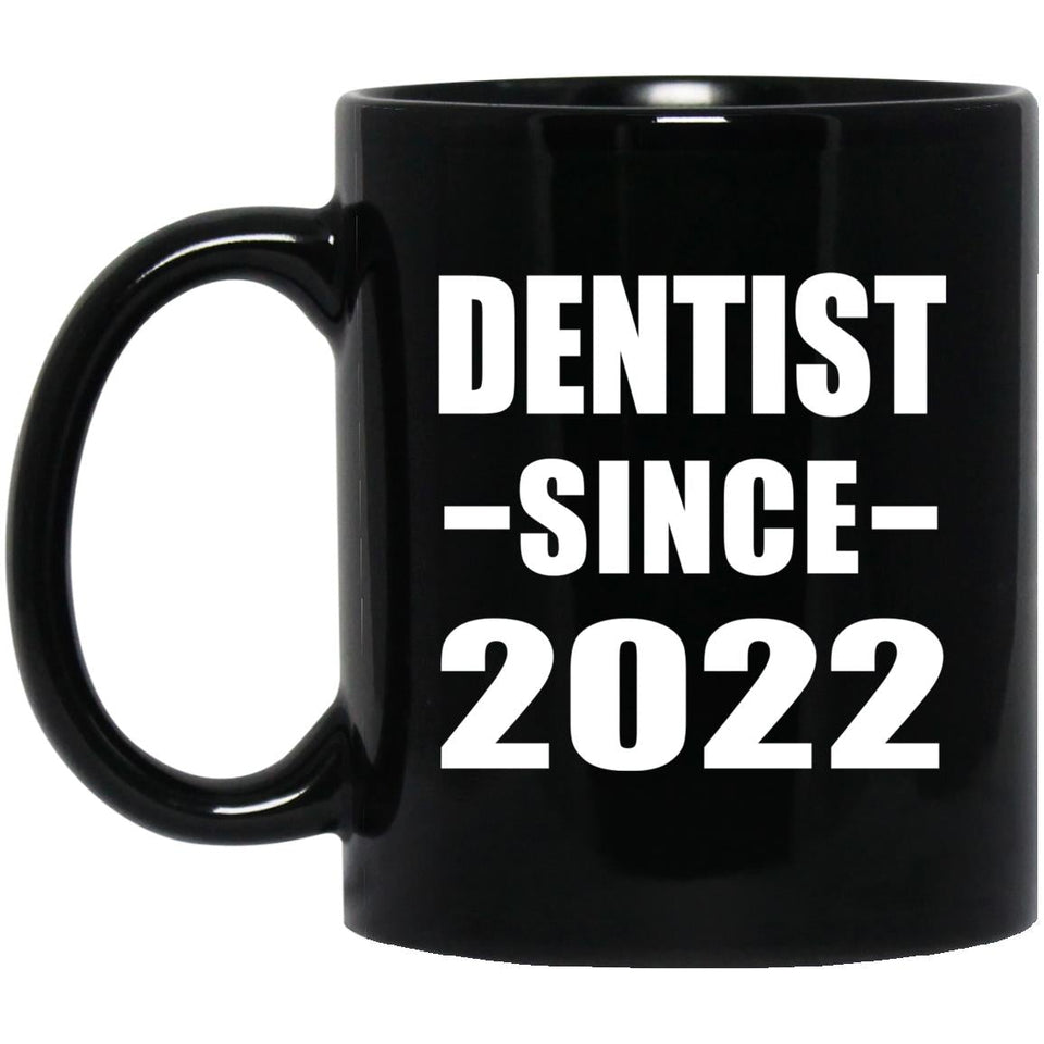 Dentist Since 2022 - 11oz Coffee Mug Black