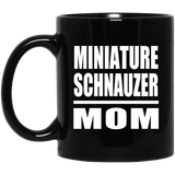 Miniature Schnauzer Mom - 11oz Coffee Mug Black