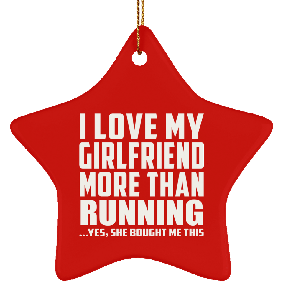 I Love My Girlfriend More Than Running - Star Ornament