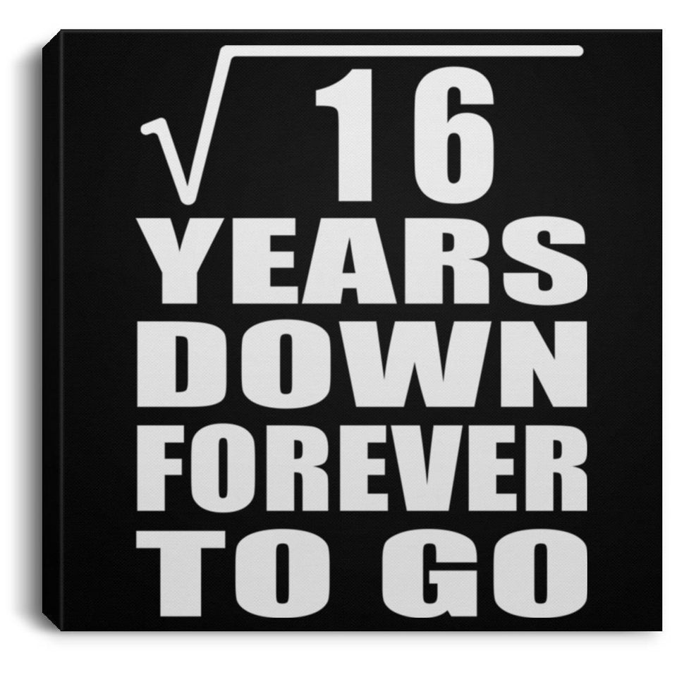 4th Anniversary Square Root of 16 Years Down Forever To Go - Canvas Square