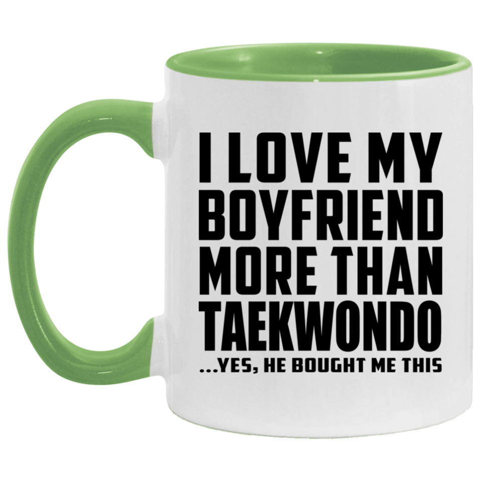 I Love My Boyfriend More Than Taekwondo - 11oz Accent Mug Green