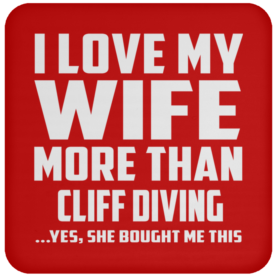 I Love My Wife More Than Cliff Diving - Drink Coaster