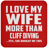 I Love My Wife More Than Cliff Diving - Drink Coaster