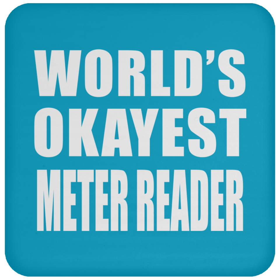 World's Okayest Meter Reader - Drink Coaster