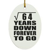 8th Anniversary Square Root of 64 Years Down Forever To Go - Oval Ornament