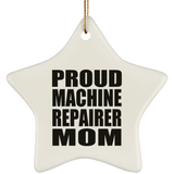Proud Machine Repairer Mom - Star Ornament