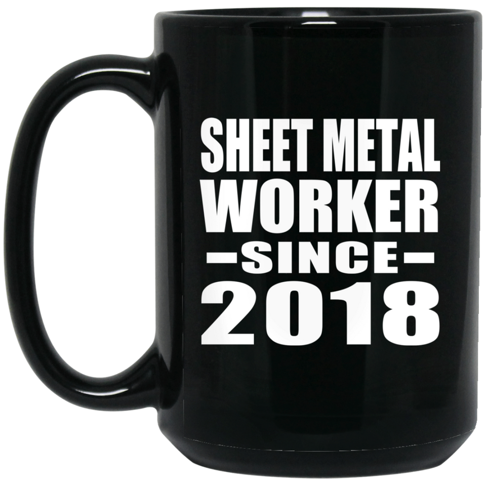 Sheet Metal Worker Since 2018 - 15 Oz Coffee Mug Black