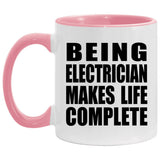 Being Electrician Makes Life Complete - 11oz Accent Mug Pink