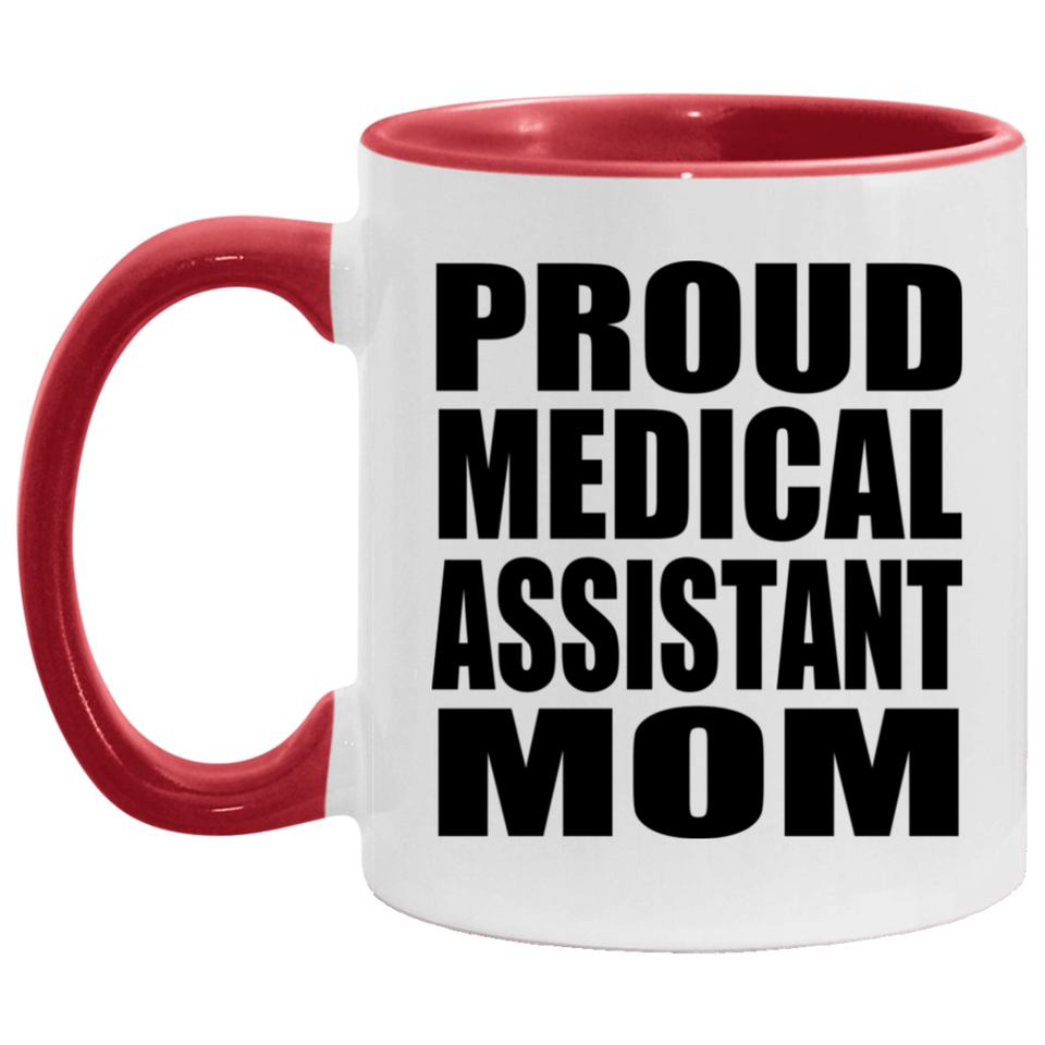 Proud Medical Assistant Mom - 11oz Accent Mug Red