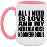 All I Need Is Love And My Nederlandse Kooikerhondje - 15oz Accent Mug Pink