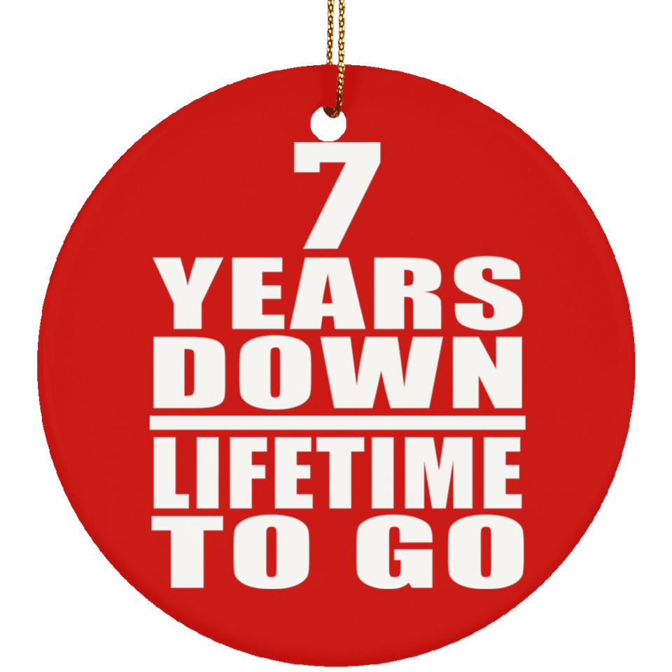 7th Anniversary 7 Years Down Lifetime To Go - Circle Ornament
