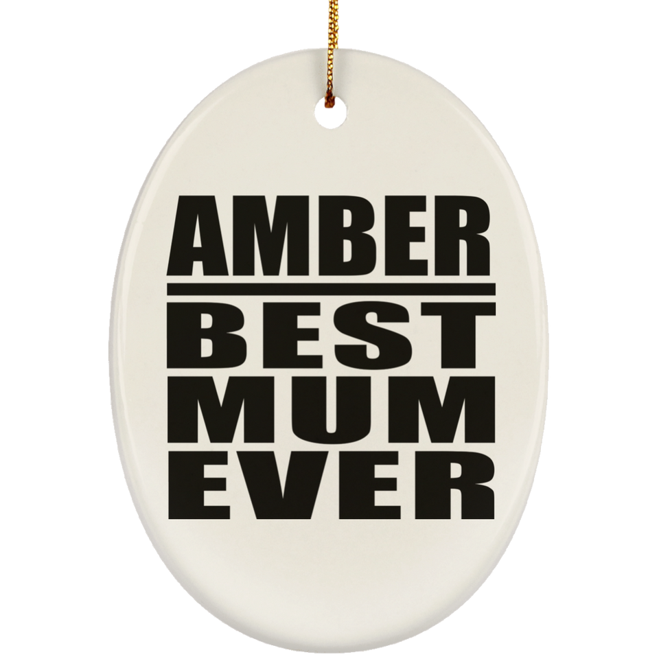 Amber Best Mum Ever - Oval Ornament