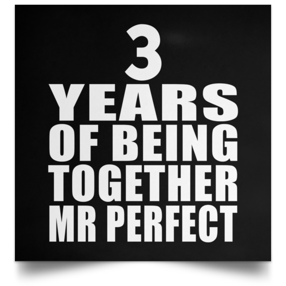3rd Anniversary 3 Years Of Being Mr Perfect - Poster Square