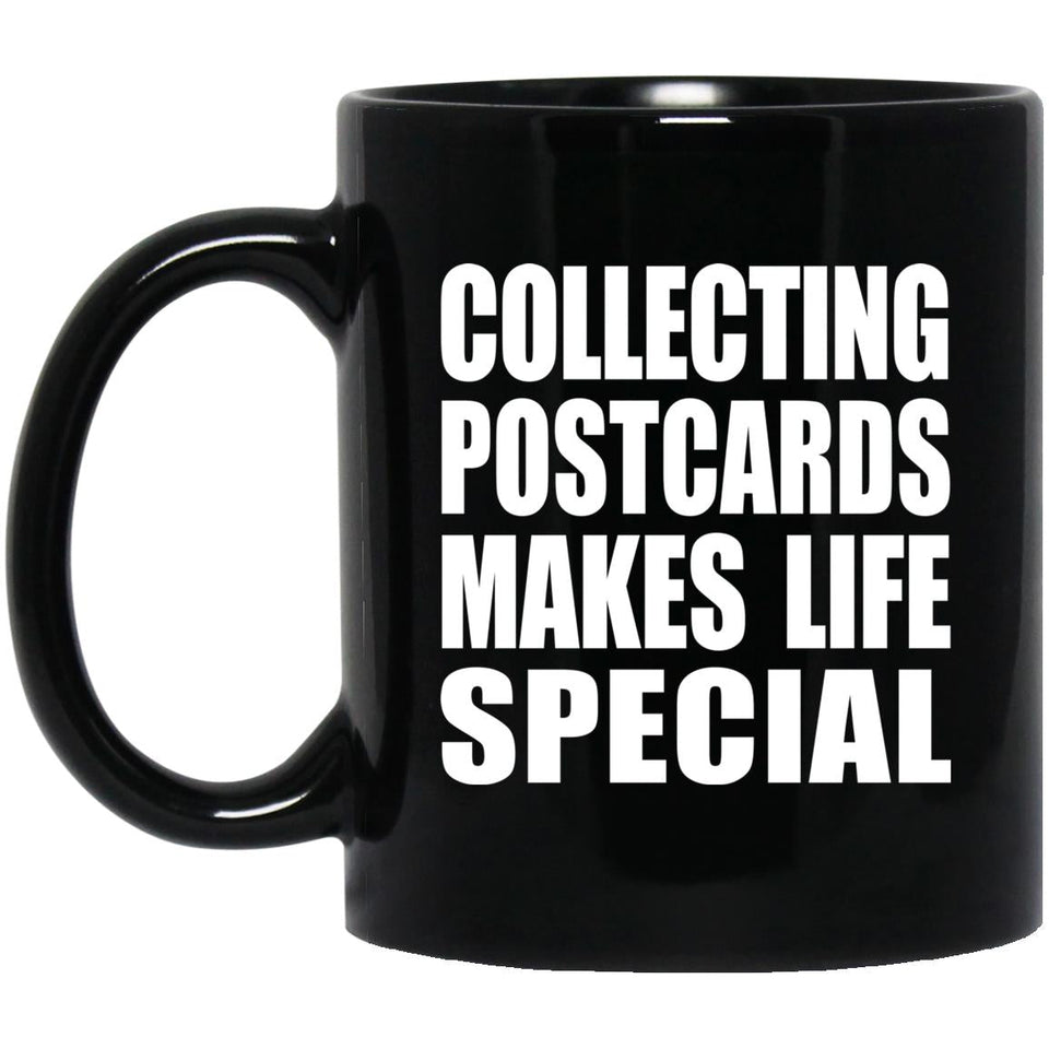 Collecting Postcards Makes Life Special - 11oz Coffee Mug Black