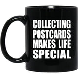 Collecting Postcards Makes Life Special - 11oz Coffee Mug Black