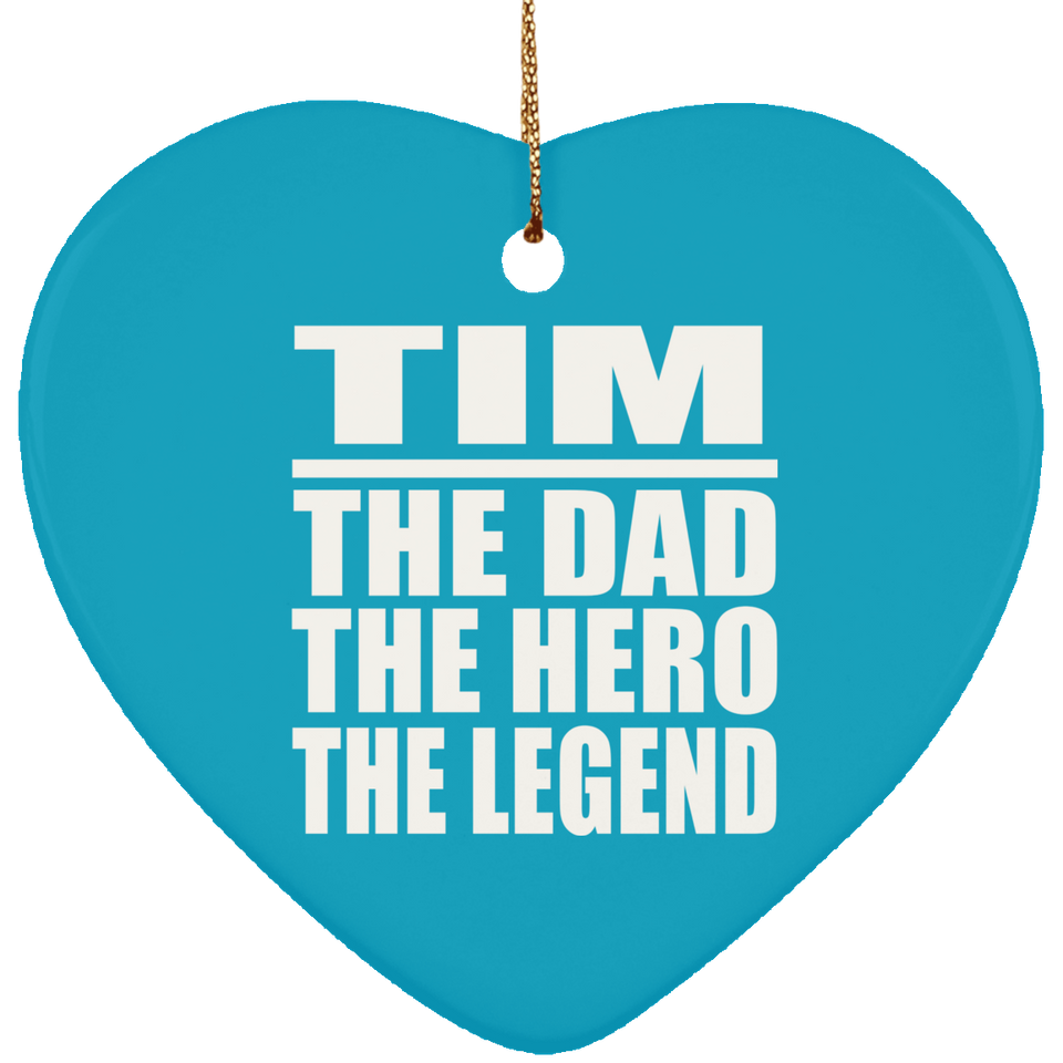 Tim The Dad The Hero The Legend - Heart Ornament
