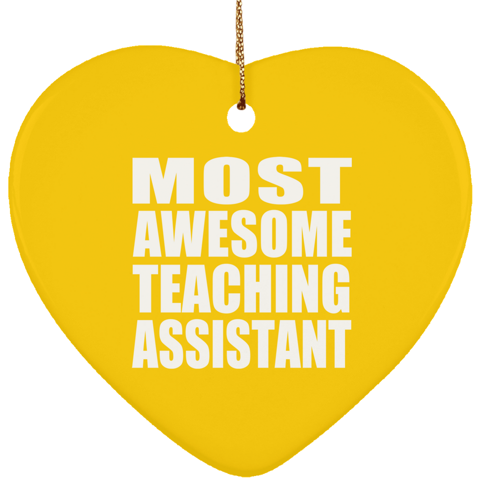 Most Awesome Teaching Assistant - Heart Ornament