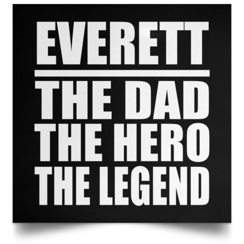 Everett The Dad The Hero The Legend - Poster Square